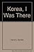 Korea, I Was There by 