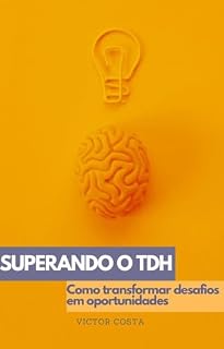 Livro Superando o TDH: Como transformar desafios em oportunidades