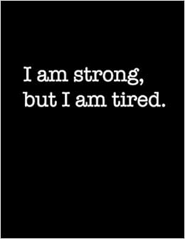 I Am Strong But I Am Tired Self Care Journal Squad Wellness 9781092640398 Amazon Com Books