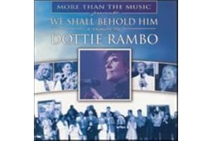 We Shall Behold Him: Tribute to Dottie Rambo