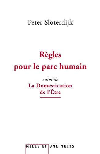 Règles pour le parc humain suivi de La Domestication de l'Etre : Pour un éclaircissement de la cla by Peter Sloterdijk