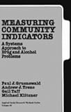 Measuring Community Indicators : A Systems Approach to Drug and Alcohol Problems, Gruenewald, Paul J. and Treno, Andrew J., 0761906851