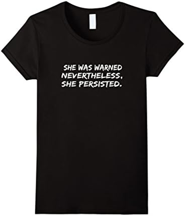 Women's She Was Warned Nevertheless She Persisted Tshirt Medium Black