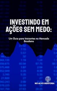 Livro Investindo em Ações sem medo: Um Guia para Iniciantes no Mercado Brasileiro