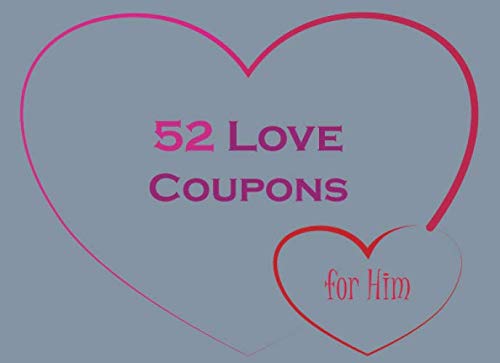 52 Love Coupons for Him: You Can Be a Perfect Wife, Spend Your Valentine's Day with Funny Coupons for Lovers, Romantic Suprise for Couples, Shock Your ... Time and Interest-Big Heart Grey Cover