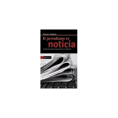 EL PERIODISMO ES NOTICIA: Tendencias sobre comunicación en el siglo XXI (Antrazyt) EL PERIODISMO ES NOTICIA: Tendencias sobre comunicación en el siglo XXI (Antrazyt)