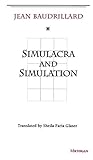 Simulacra and Simulation (The Body, In Theory: Histories of Cultural Materialism) by Jean Baudrillard, Sheila Faria Glaser