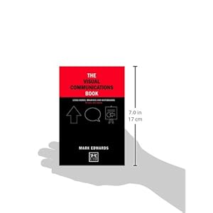 The Visual Communications Book: Using Words, Drawings and Whiteboards to Sell Big Ideas (Concise Advice Lab)
