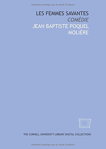 Les femmes savantes: comédie (French Edition)