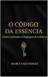 Livro O código da essência: Termos espirituais e a linguagem dos números