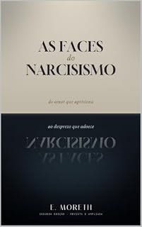 Livro As Faces do Narcisismo: Do Amor que Aprisiona ao Desprezo que Adoece