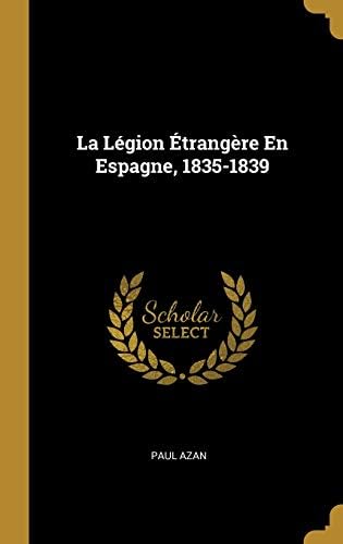 La Legion Etrangere En Espagne, 1835-1839