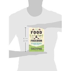 Food & Freedom: How the Slow Food Movement Is Changing the World Through Gastronomy