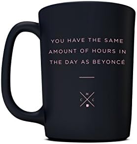 Coffee and Motivation You Have the Same Amount of Hours In The Day As Beyonce Ceramic Funny Stain Resistant Coffee Mug, 15 oz.