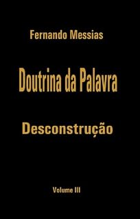 Livro DOUTRINA DA PALAVRA - DESCONSTRUÇÃO | VOL. III
