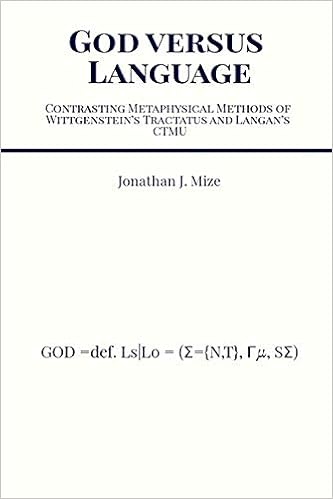 God Versus Language Contrasting Metaphysical Methods Of Wittgenstein S Tractatus And Langan S Ctmu Mize Jonathan Amazon Com Books God Versus Language Contrasting Metaphysical Methods Of Wittgenstein S Tractatus And Langan S Ctmu Mize Jonathan Amazon Com Books