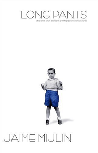 LONG PANTS: and other short stories of growing up on two continents