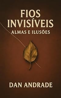 Livro FIOS INVISÍVEIS: Almas e Ilusões