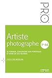 Artiste photographe: Se former, construire son portfolio et vivre de ses oeuvres (Photographe PRO) (French Edition) by 