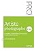 Artiste photographe: Se former, construire son portfolio et vivre de ses oeuvres (Photographe PRO) (French Edition) by 