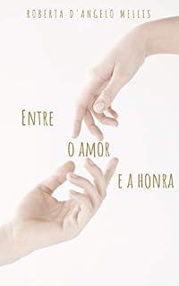 Livro Entre o amor e a honra: Um microconto sobre a grandiosidade do amor.