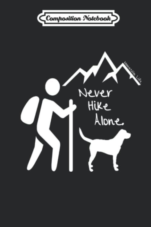 Composition Notebook: Mountain Life Never Hike Alone Backpack Hiking Dog Journal/Notebook Blank Lined Ruled 6x9 110 Pages