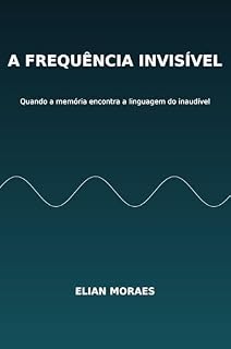 Livro A Frequência Invisível: Versão Estendida