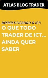 Livro DESMISTIFICANDO O ICT: O QUE TODO TRADER DE ICT AINDA QUER SABER