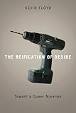 The Reification of Desire: Toward a Queer Marxism