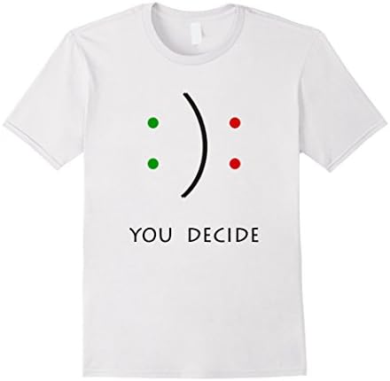 Mens Funny, Witty Tshirts, Humorous Shirt You Decide Smiley Shirt Medium White