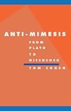 Anti-Mimesis from Plato to Hitchcock, Cohen, Tom, 0521460131
