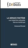 La Menace fantôme - Les industries culturelles face au numér (NOUVEAUX DEBATS) by 