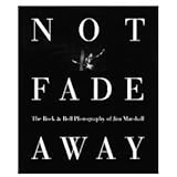 Not Fade Away: The Rock and Roll Photography of Jim Marshall