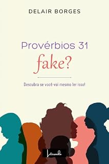 Livro Provérbios 31 - Fake?: Descubra se você vai mesmo ler isso!