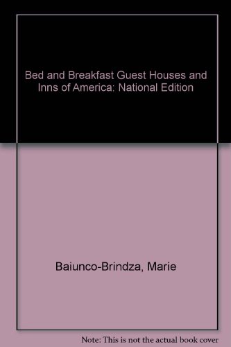 Bed and Breakfast Guest Houses and Inns of America: National Edition