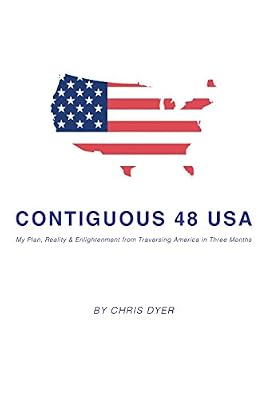 Contiguous 48 USA: My Plan, Reality & Enlightenment from Traversing America in Three Months