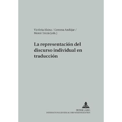 La representación del discurso individual en traducción (Studien Zur Romanischen Sprachwissenschaft Und Interkulturellen Kommunikation) La representación del discurso individual en traducción (Studien Zur Romanischen Sprachwissenschaft Und Interkulturellen Kommunikation)