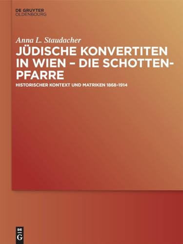 Jüdische Konvertiten in Wien – die Schottenpfarre: Historischer Kontext und Mat…