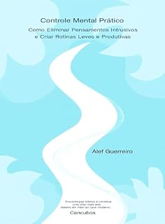Livro Controle Mental Prático: Como Eliminar Pensamentos Intrusivos e Criar Rotinas Leves e Produtivas