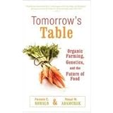 Tomorrow's Table: Organic Farming, Genetics, and the Future of Food