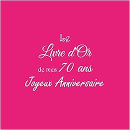 Scarica Gratis Images Le Livre D Or De Mes 70 Ans Joyeux Anniversaire Livre D Or dernière salutations