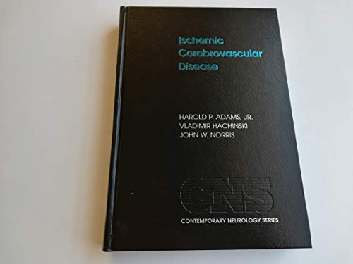 Ischemic Cerebrovascular Disease (Contemporary Neurology Series) by Harold P. Adams Jr., Vladimir C. Hachinski, John W. Norris