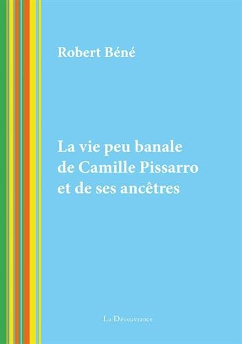La  vie peu banale de Camille Pissarro et de ses ancêtres