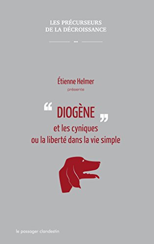 Diogène et les cyniques ou La liberté dans la vie simple