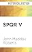 SPQR V: Saturnalia by John Maddox Roberts, John Lee