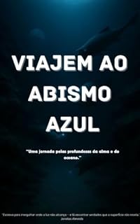 Livro Viajem ao Abismo Azul: “Uma jornada pelas profundezas da alma e do oceano.”