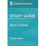 Study Guide: Born a Crime by Trevor Noah (SuperSummary)