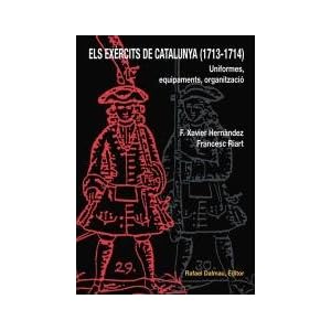 Els exÃ¨rcits de Catalunya (1713-1714). Uniformes, equipaments, organitzacio