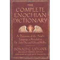 The Complete Enochian Dictionary: A Dictionary of the