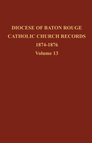 Diocese of Baton Rouge Catholic Church Records: Volume 13 1874-1876